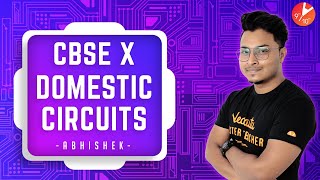 Domestic Electric Circuits | CBSE Class 10 Physics Electricity |Magnetic Effects of Electric Current