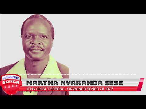 MARTHA NYARANDA SESE - ENDUGU OMWALIMU CHIEF JOHN ARIISI O'SABABU - KIRWANDA SONGA 78 JAZZ.