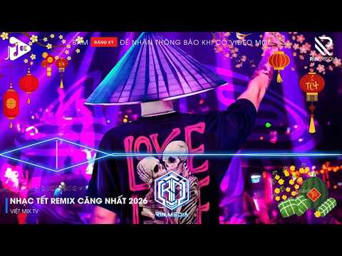 LK NHẠC TẾT 2026 REMIX - NHẠC XUÂN 2026 REMIX HAY NHẤT HIỆN NAY - CHÚC MỪNG NĂM MỚI BÍNH NGỌ 2026