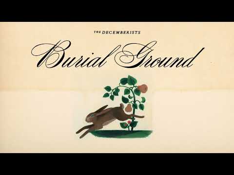 The Decemberists - Burial Ground (Official Audio)