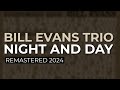 Bill Evans Trio - Night And Day (Remastered 2024 - Official Audio)