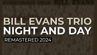 Bill Evans Trio - Night And Day (Remastered 2024 - Official Audio)