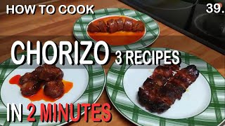 how to cook CHORIZO easy in 2 minutes  (3 recipes)  | 39. typical spanish food | recetas de chorizo