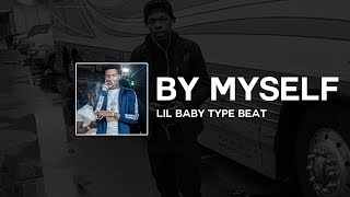 [FREE] Lil Baby Type Beat ft. Lil Durk & NBA YoungBoy - "By Myself" | Type Beat 2018