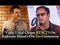 Vidhu Vinod Chopra REACTS On Rajkumar Hirani's #MeToo Controversy
