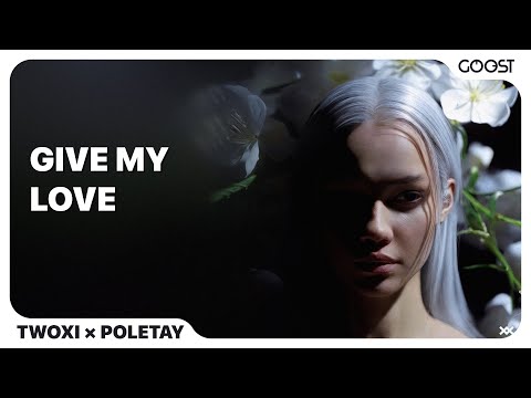 Twoxi, POLETAY - Give My Love (Official Audio)