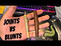 JOINTS VS BLUNTS WHICH IS BETTER