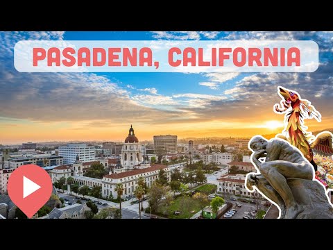 Best Things to Do in Pasadena, California