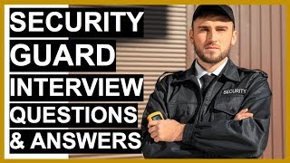 SECURITY GUARD Interview Questions And Answers (PASS Your SECURITY OFFICER Interview!)