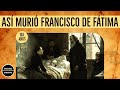 CAPÍTULO 18 ASÍ MURIÓ FRANCISCO DE FÁTIMA Grandes Enigmas