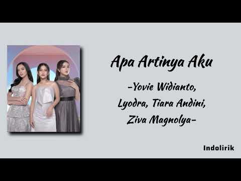 Apa Artinya Aku - Yovie Widianto, Lyodra, Tiara Andini, Ziva Magnolya | Lirik Lagu