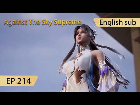 [Eng Sub] Against The Sky Supreme episode 214 highlights