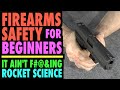 Firearms Safety for Beginners (It Ain't F#@%ing Rocket Science)