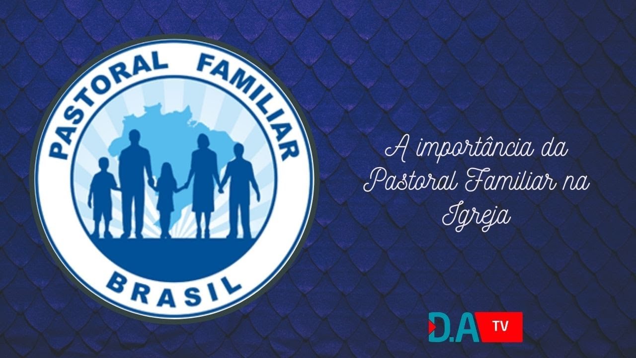 A importância da Pastoral Familiar na Igreja