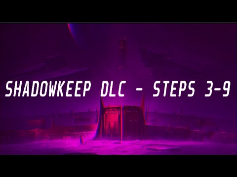 Destiny 2: Shadowkeep DLC - Steps 3-9