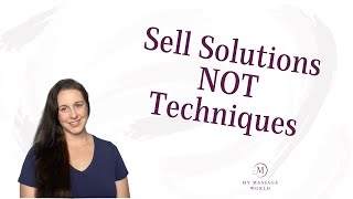 Sell Solutions, Not Techniques