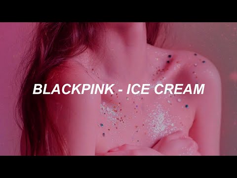 BLACKPINK - 'Ice Cream (with Selena Gomez)' Easy Lyrics
