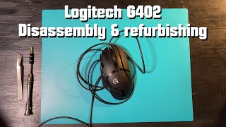 Logitech G402 Disassembly & Refurbishing