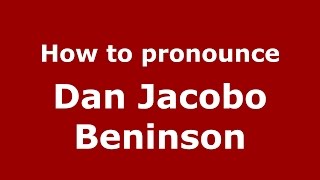 How to pronounce Dan Jacobo Beninson