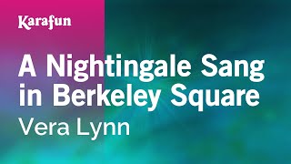 Karaoke A Nightingale Sang In Berkeley Square - Vera Lynn *