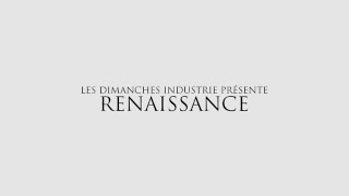 Les Dimanches Industrie Prsente Renaissance