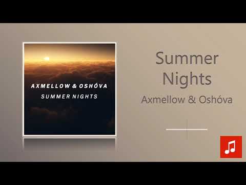 Axmellow & Oshóva - Summer Nights