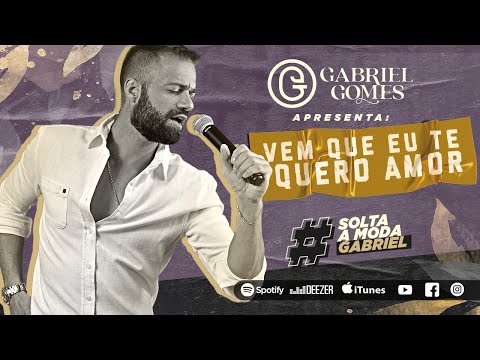 Vem Que Eu Te Quero Amor - Gabriel Gomes