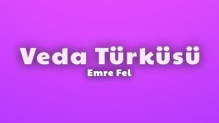 Emre Fel - Veda Türküsü (Lyrics)