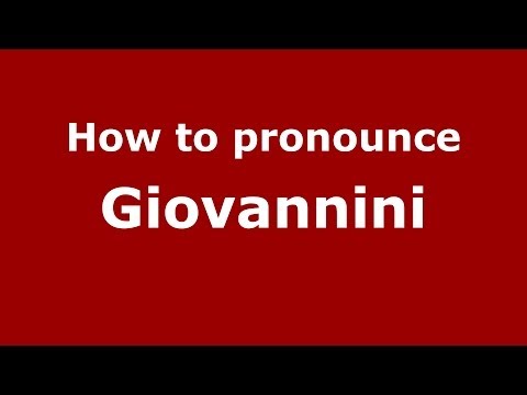 How to pronounce Giovannini