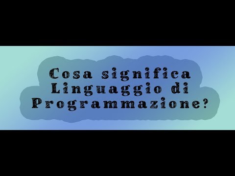 Cosa significa Linguaggio di Programmazione ?