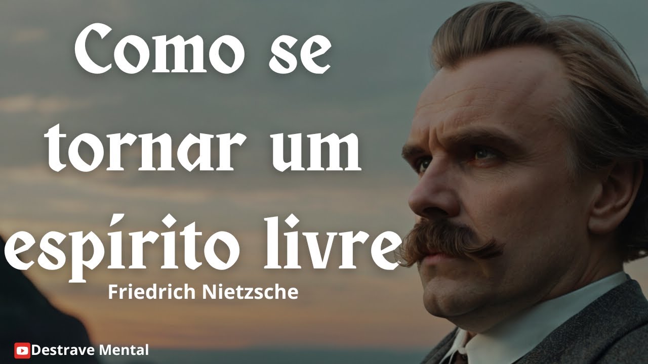 Como se tornar um espírito livre - Friedrich Nietzsche