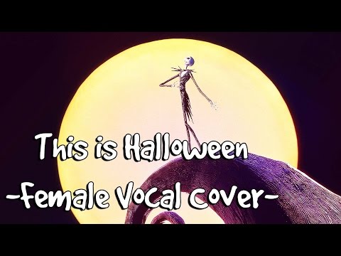 The Nightmare Before Christmas - This Is Halloween - Female Vocal Cover
