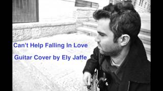 Can't Help Falling In Love - Elvis Presley - Guitar Instrumental Cover (by Ely Jaffe) *audio*
