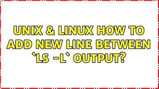 Unix & Linux: How to add new line between `ls -l` output? (4 Solutions!!)