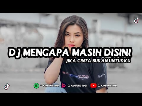 DJ MENGAPA MASIH DISINI SLOW FULL BASS VIRAL TIKTOK 2023