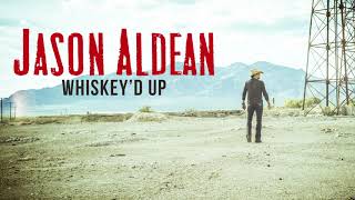 Jason Aldean - Whiskey'd Up (Audio)