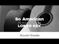 Olivia Rodrigo - So American (LOWER KEY) (Acoustic Karaoke)