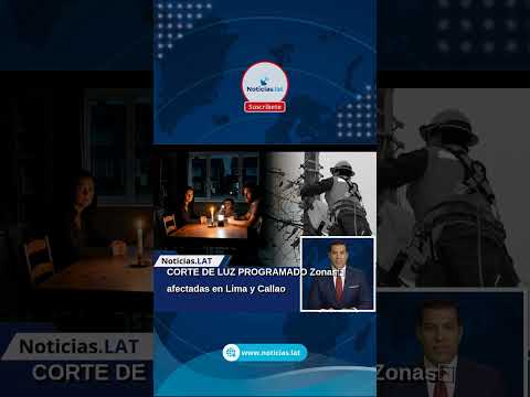 CORTE DE LUZ PROGRAMADO: Zonas afectadas en Lima y Callao