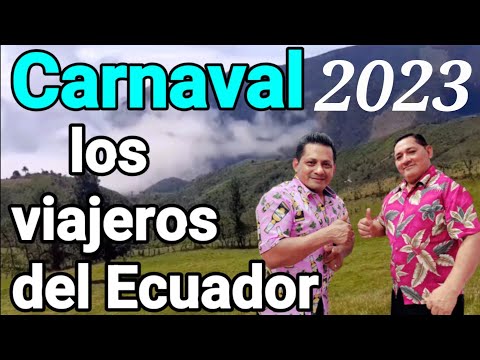 carnaval 2023  los viajeros del Ecuador El Dan Dan  y luis Alberto video  en 4k