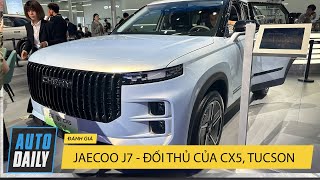 Jaecoo J7 - Đối thủ của Mazda CX5, Kia Sportage, Hyundai Tucson, sắp ra mắt tại Việt Nam!