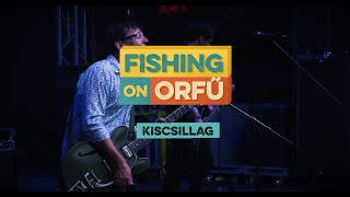 Kiscsillag - Fishing on Orfű 2019 (Teljes koncert)