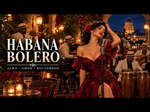 Boleros de Medianoche 🌹 Noches de Amor y Pasión en La Habana | Voces del Alma