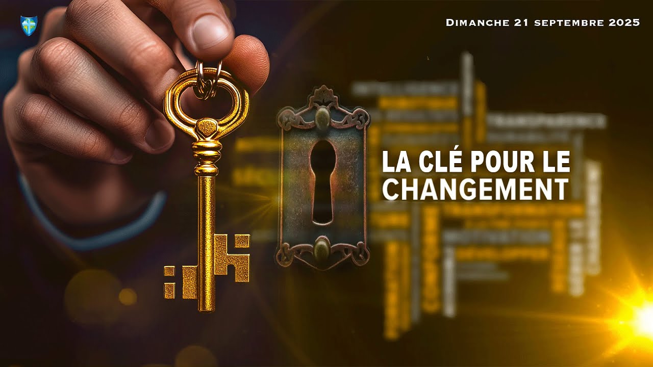 LA CLÉ DU CHANGEMENT - DIMANCHE 21/09/2025