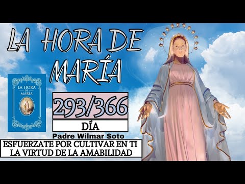 Día 293 | La Hora de María |Meditación diaria | Esfuerzate por cultivar la virtud de la amabilidad