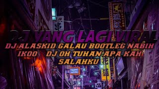 Download lagu DJ ALASKID GALAU BOOTLEG NABIH IKOO || DJ OH TUHAN APA KAH SALAHKU mp3 Download lagu DJ ALASKID GALAU BOOTLEG NABIH IKOO || DJ OH TUHAN APA KAH SALAHKU mp3