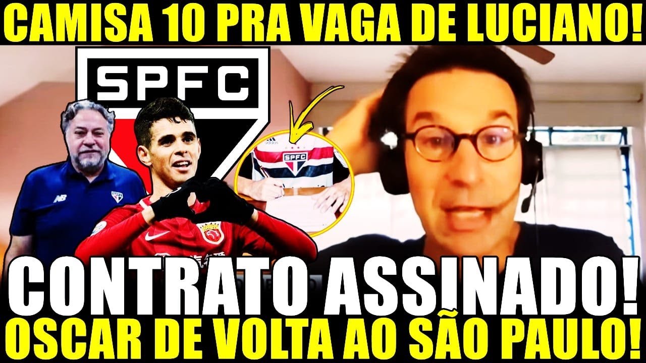 PLANTÃO URGENTÍSSIMO! CONTRATO ASSINADO! CAMISA 10 PRA VAGA DE LUCIANO! OSCAR DE VOLTA AO SÃO PAULO!