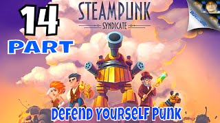 Defend Yourself Punk | Steampunk Syndicate | Part 14 | PC