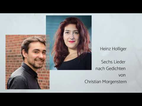 Heinz Holliger - Sechs Lieder nach Gedichten von Christian Morgenstern