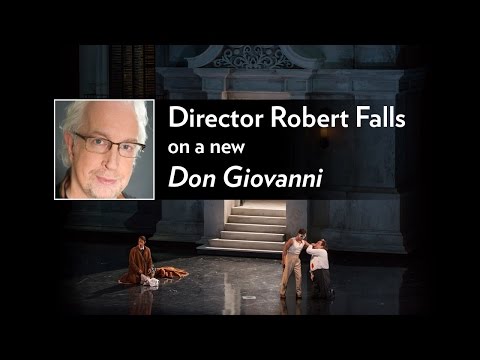Director Robert Falls discusses Lyric's new production of DON GIOVANNI
