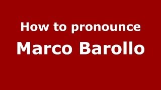 How to pronounce Marco Barollo